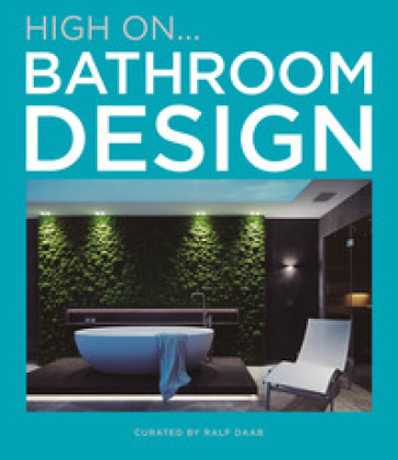 Hign on... Bathroom design - Ralf Daab