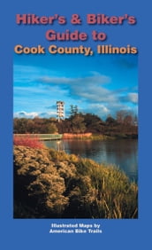 Hiker s & Biker s Guide to Cook County, Illinois