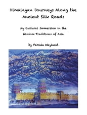 Himalayan Journeys Along the Ancient Silk Roads