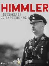 Himmler  biurokrata od eksterminacji