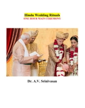 Hindu Wedding Rituals: ONE HOUR MAIN CEREMONY