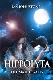 Hippolyta: Ultimate Loyalty