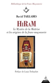 Hiram - Le Mystère de la Maîtrise et les origines de la franc-maçonnerie