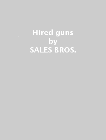 Hired guns - SALES BROS.