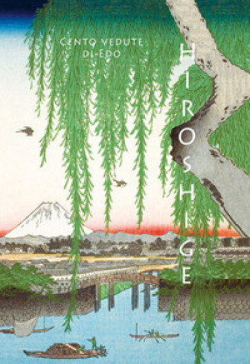 Hiroshige. Cento vedute di Edo - Anne Sefrioui