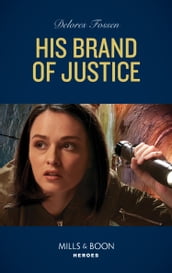 His Brand Of Justice (Mills & Boon Heroes) (Longview Ridge Ranch, Book 4)