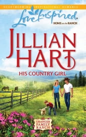 His Country Girl (Mills & Boon Love Inspired) (The Granger Family Ranch, Book 4)