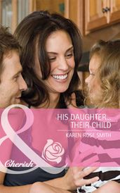His DaughterTheir Child (Mills & Boon Cherish) (Reunion Brides, Book 1)