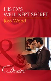 His Ex s Well-Kept Secret (Mills & Boon Desire) (The Ballantyne Billionaires, Book 1)