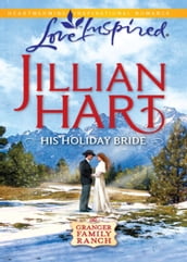 His Holiday Bride (Mills & Boon Love Inspired) (The Granger Family Ranch, Book 3)