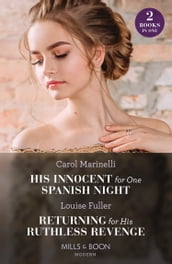 His Innocent For One Spanish Night / Returning For His Ruthless Revenge: His Innocent for One Spanish Night (Heirs to the Romero Empire) / Returning for His Ruthless Revenge (Mills & Boon Modern)