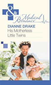 His Motherless Little Twins (Mills & Boon Medical)