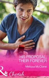 His Proposal, Their Forever (Mills & Boon Cherish) (The Coles of Haley s Bay, Book 1)