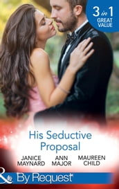 His Seductive Proposal: A Touch of Persuasion / Terms of Engagement / An Outrageous Proposal (Mills & Boon By Request)