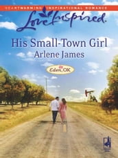His Small-Town Girl (Mills & Boon Love Inspired) (Eden, OK, Book 1)