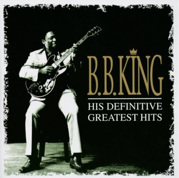 His definitive greatest hits - B.B. King