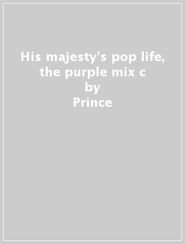 His majesty's pop life, the purple mix c - Prince