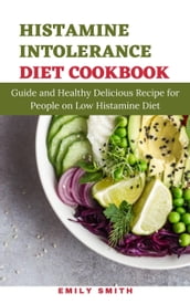 Histamine Intolerance Diet Cookbook
