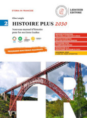 Histoire Plus 2030. Nouveau manuel d histoire pour les sections EsaBac. Per le Scuole superiori. Vol. 2