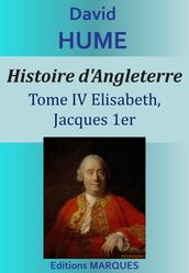 Histoire d Angleterre. Tome IV Elisabeth, Jacques 1er.