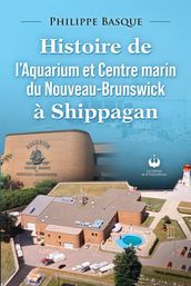 Histoire de l Aquarium et Centre marin du Nouveau-Brunswick à Shippagan