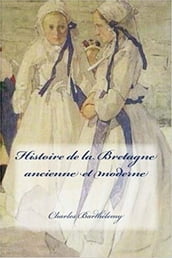 Histoire de la Bretagne ancienne et moderne