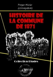 Histoire de La Commune de 1871 [édition intégrale revue et mise à jour]