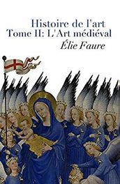 Histoire de l art - Tome II : L Art médiéval