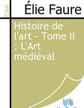 Histoire de l art - Tome II : L Art médiéval