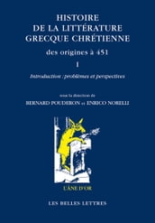 Histoire de la littérature grecque chrétienne des origines à 451, Volume I