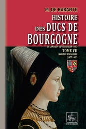 Histoire des Ducs de Bourgogne de la maison de Valois (Tome 7 : Marie de Bourgogne 1477-1482)