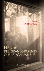 Histoire des grands-parents que je n ai pas eus. Une enquête