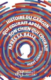 Histoire du garçon qui courait après son chien qui courait après sa balle