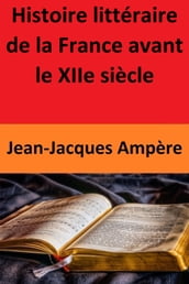 Histoire littéraire de la France avant le XIIe siècle