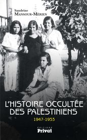 L Histoire occultée des Palestiniens 1947-1953