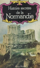 Histoire secrète de la Normandie
