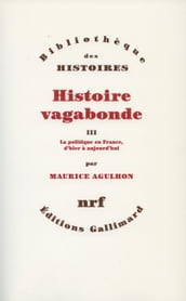 Histoire vagabonde (Tome 3) - La politique en France, d hier à aujourd hui