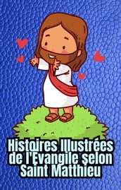 Histoires Illustrées de l Évangile selon Saint Matthieu