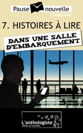 Histoires à lire dans une salle d embarquement - 10 nouvelles, 10 auteurs - Pause-nouvelle t7