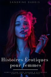 Histoires érotiques pour femmes: Compilation très chaude d histoires explicites et interdites