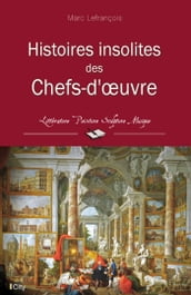 Histoires insolites des Chefs-d oeuvre