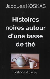 Histoires noires autour d une tasse de thé