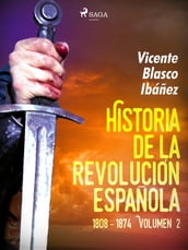 Historia de la revolución española: 1808 - 1874 Volúmen 2