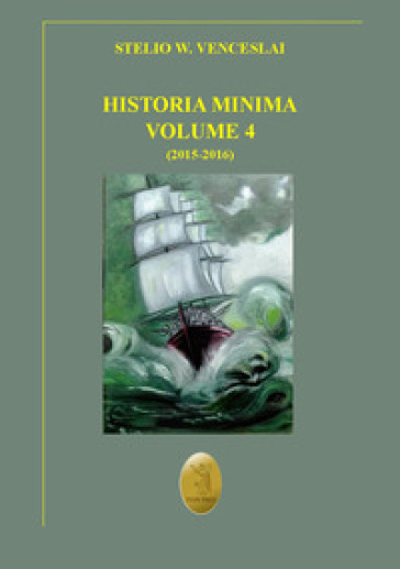 Historia minima. Nuova ediz.. 4: 2015-2016 - Stelio W. Venceslai