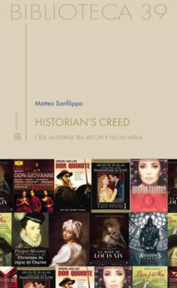 Historian's creed. L'età moderna tra vecchi e nuovi media - Matteo Sanfilippo