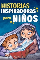 Historias Inspiradoras para Niños: Un libro de aventuras mágicas sobre el valor, la confianza en uno mismo y la importancia de creer en los sueños