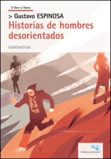 Historias de hombres desorientados - GUSTAVO ESPINOSA