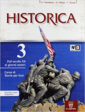 Historica. Per le Scuole superiori. Con e-book. Con espansione online. 3. - M. Trombino - M. Villani - P. Giusti