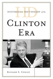 Historical Dictionary of the Clinton Era