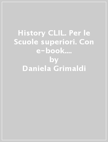 History CLIL. Per le Scuole superiori. Con e-book. Con espansione online - Daniela Grimaldi - Mario Iengo
